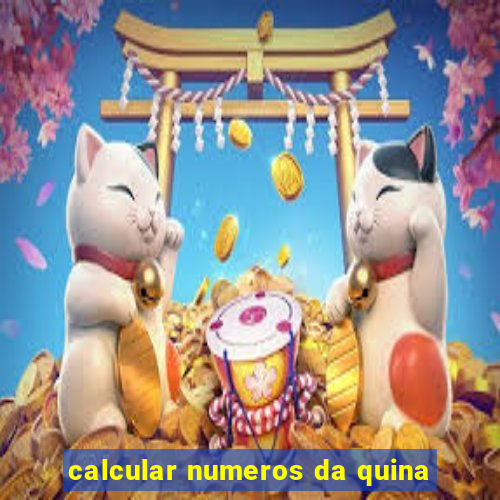 calcular numeros da quina